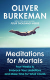 Meditations for Mortals- Paperback –- by Oliver Burkeman (Author)