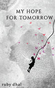 My Hope For Tomorrow: - Paperback – by Ruby Dhal