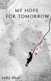 My Hope For Tomorrow: - Paperback – by Ruby Dhal