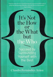 It's Not the How or the What But the Who -Paperback_ by Fernandez- Araoz