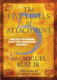 Five Levels of Attachment: -Paperback –by don Miguel Ruiz Jr