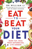 Eat to Beat Your Diet: Burn fat, heal your metabolism, live longer Paperback – by Dr William Li (Author)