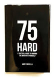 75 Hard: A Tactical Guide To Winning The War With Yourself - Hardcover – by Andy Frisella