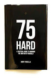 75 Hard: A Tactical Guide To Winning The War With Yourself - Hardcover – by Andy Frisella