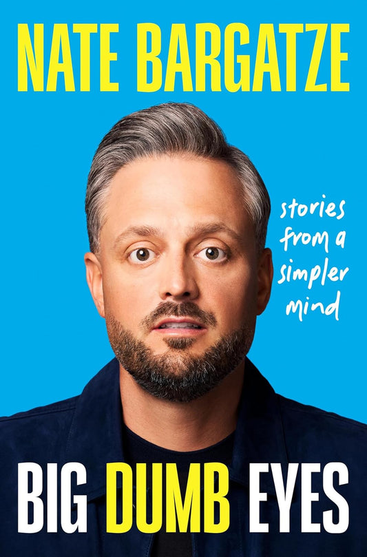 Big Dumb Eyes: Stories from a Simpler Mind Paperback by Nate Bargatze (Author)