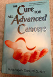 The Cure for All Advanced Cancers Paperback – by Hulda Regehr Clark (Author)
