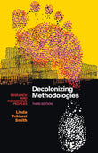 Decolonizing Methodologies: Research and Indigenous Peoples {Paperback} – by Linda Tuhiwai Smith