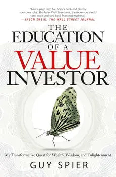 The Education Of A Value Investor: My Transformative Quest For Wealth, Wisdom, And Enlightenment BOOKSBUNGLOW.UK