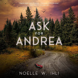 Ask for Andrea -- Paperback – by Noelle W Ihli