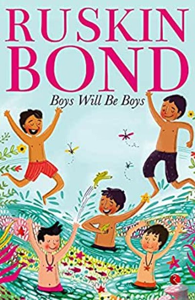 BOYS WILL BE BOYS Paperback – Ruskin Bond (Author)