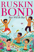 BOYS WILL BE BOYS Paperback – Ruskin Bond (Author)