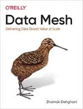 Data Mesh: Delivering Data-Driven Value at Scale 1st Edition ISBN: 9781492092391 - bestbooksdeals