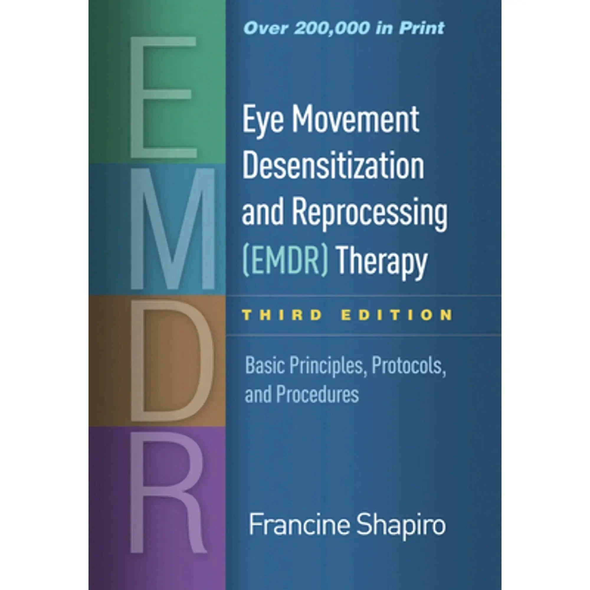 Eye Movement Desensitization and Reprocessing (EMDR) Therapy: Basic Principles, Protocols, and Procedures Third Edition ISBN: 9781462532766 - bestbooksdeals