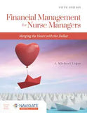 Financial Management for Nurse Managers: Merging the Heart with the Dollar: Merging the Heart with the Dollar 5th Edition ISBN: 9781284230932 - bestbooksdeals