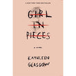 Girl in Pieces Paperback by Kathleen Glasgow