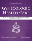 Gynecologic Health Care: With an Introduction to Prenatal and Postpartum Care: With an Introduction to Prenatal and Postpartum Care 4th Edition ISBN: 9781284182347 - bestbooksdeals