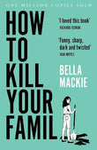 How to Kill Your Family Paperback – by Bella Mackie
