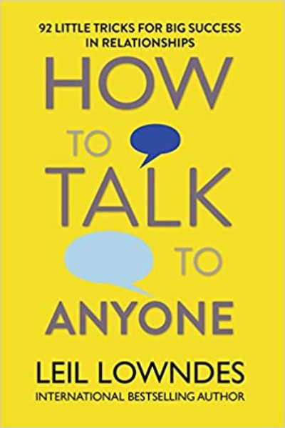 How to Talk to Anyone: 92 Little Tricks for Big Success in Relationships By Leil Lowndes (Paperback)