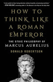 How to Think Like a Roman Emperor Paperback by Donald Robertson