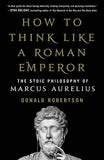 How to Think Like a Roman Emperor Paperback by Donald Robertson