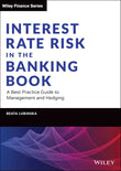 Interest Rate Risk in the Banking Book: A Best Practice Guide to Management and Hedging (Wiley Finance) 1st Edition - bestbooksdeals