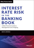 Interest Rate Risk in the Banking Book: A Best Practice Guide to Management and Hedging (Wiley Finance) 1st Edition - bestbooksdeals