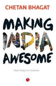 Making India Awesome: New Essays and Columns (Paperback) – by Chetan Bhagat
