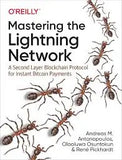 Mastering the Lightning Network: A Second Layer Blockchain Protocol for Instant Bitcoin Payments 1st Edition ISBN: 9781492054863 - bestbooksdeals
