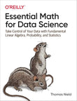 Essential Math for Data Science: Take Control of Your Data with Fundamental Linear Algebra, Probability, and Statistics 1st Edition ISBN: 9781098102937 - bestbooksdeals