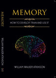 Memory: How To Develop, Train, And Use It Paperback by William Walker Atkinson