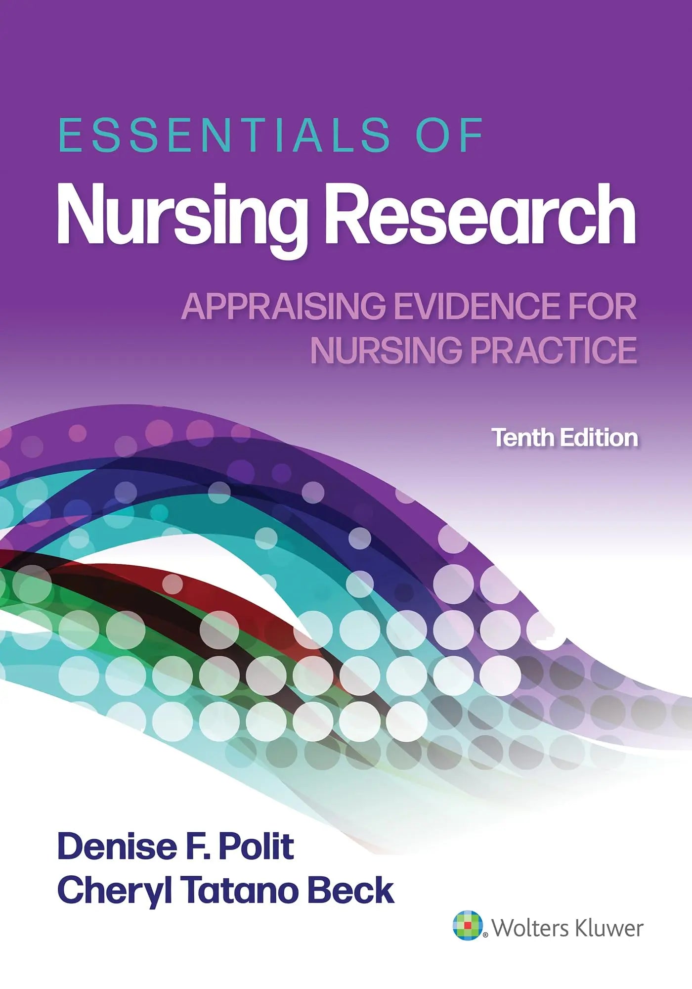 LWW - Essentials of Nursing Research: Appraising Evidence for Nursing Practice Tenth, North American Edition ISBN: 9781975141851 - bestbooksdeals