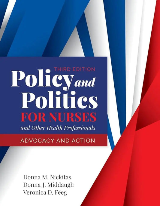 Policy and Politics for Nurses and Other Health Professionals: Advocacy and Action: Advocacy and Action 3rd Edition ISBN: 9781284140392 - bestbooksdeals