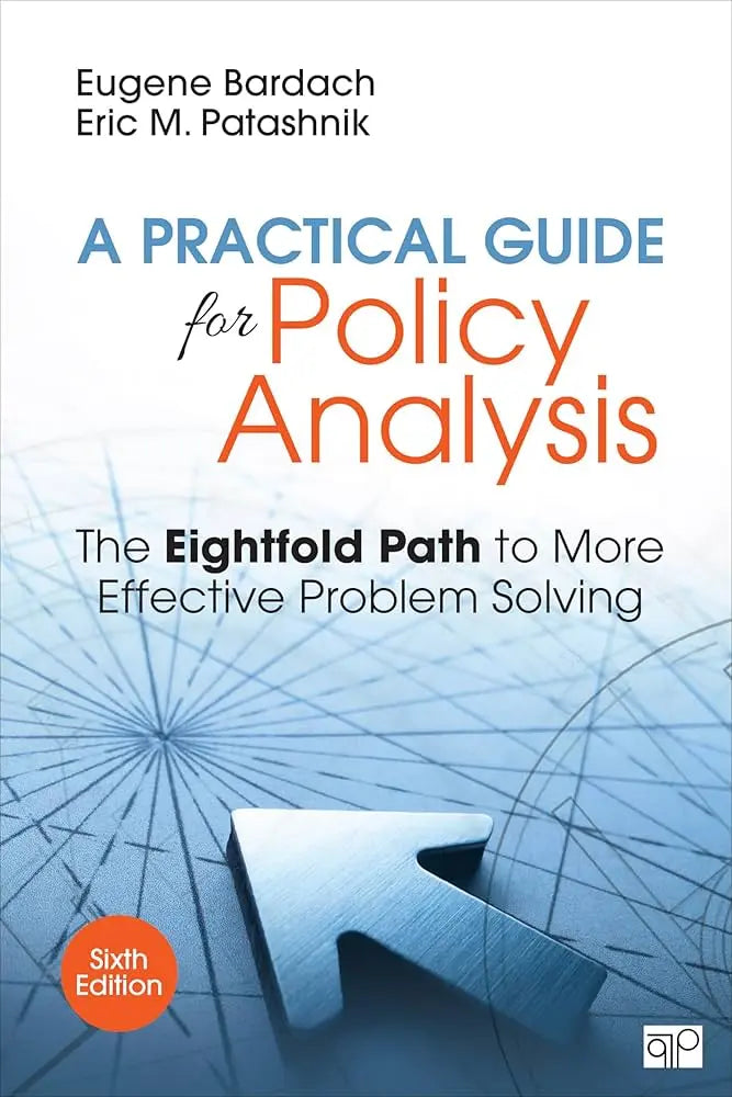 A Practical Guide for Policy Analysis: The Eightfold Path to More Effective Problem Solving 6th Edition ISBN: 9781506368887 - bestbooksdeals
