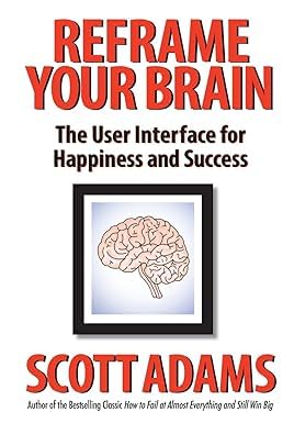 Reframe Your Brain: Paperback – by Scott Adams (Author),