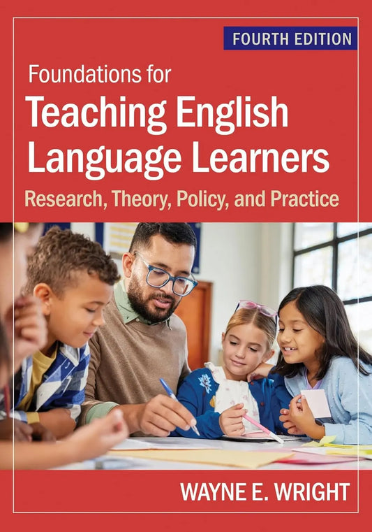 Foundations for Teaching English Language Learners: Research, Theory, Policy, and Practice Fourth Edition - bestbooksdeals