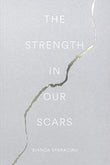 The Strength In Our Scars (Paperback) by Bianca Sparacino
