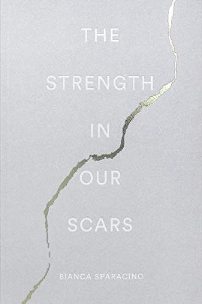 The Strength In Our Scars (Paperback) by Bianca Sparacino