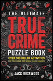 The Ultimate True Crime Puzzle Book (Paperback) by Jack Rosewood