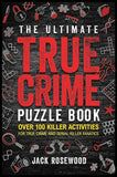 The Ultimate True Crime Puzzle Book (Paperback) by Jack Rosewood