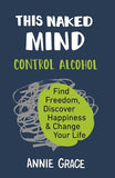 This Naked Mind (Paperback) by Annie Grace