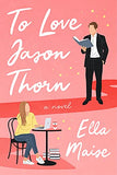 To Love Jason Thorn (Paperback) - Ella Maise