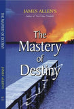 The Mastery Of Destiny - James Allen (Paperback)