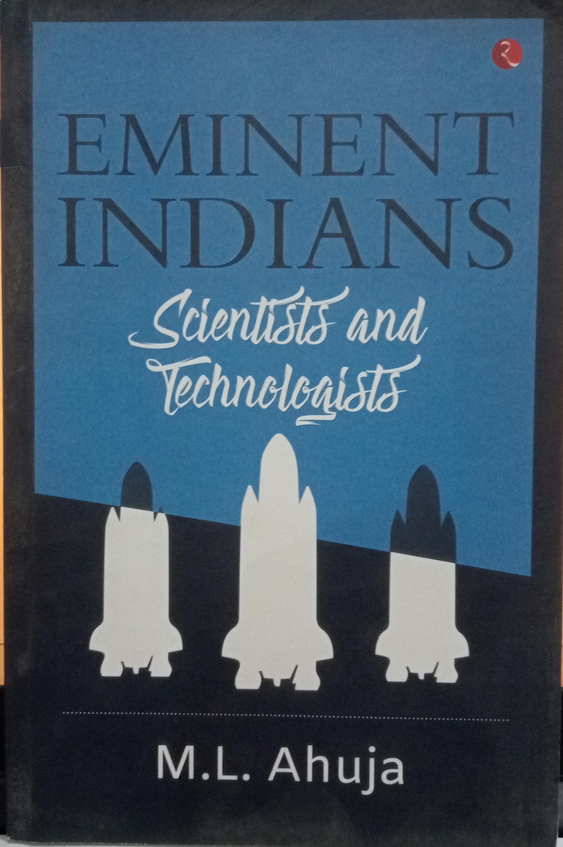 Eminent Indians: Scientists and Technologist -Paperback – by M.L. Ahuja
