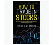 How to Trade in Stocks (Paperback) by Jesse Livermore