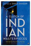 A Clutch of Indian Masterpieces: Extraordinary Short Stories from the 19th Century to the Present ( Paperback )– by David Davida