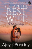 You are the Best Wife: A True Love Story (Paperback )– by Ajay K Pandey
