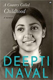 A COUNTRY CALLED CHILDHOOD: A Memoir (Hardcover) – by Deepti Naval