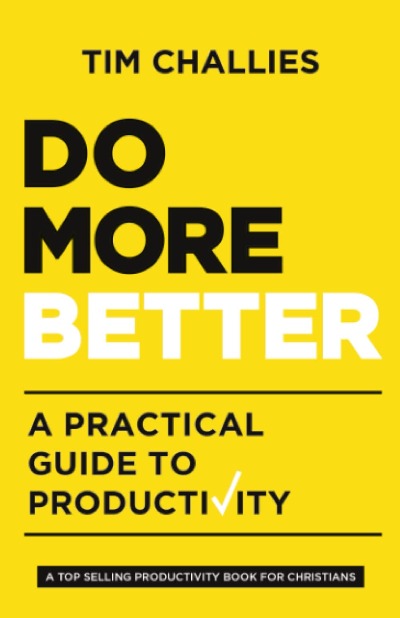 Do More Better Paperback – by Tim Challies