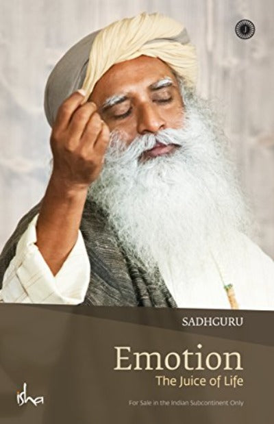 Emotion The juice of life Paperback – by Sadhguru