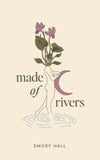 Made of Rivers (Paperback) by Emory Hall